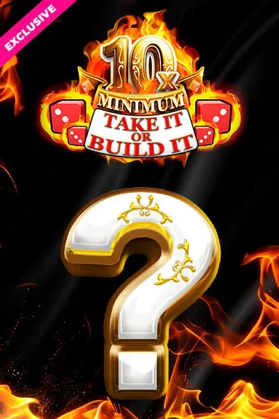 10 minimum Take it or Build it